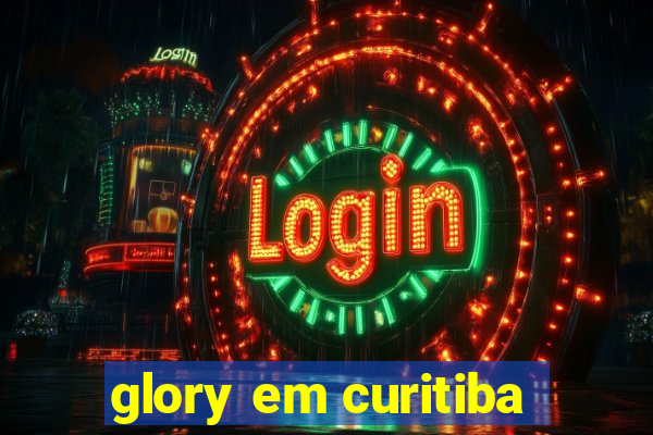 glory em curitiba